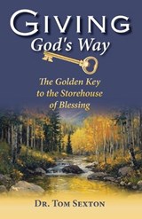 Giving God's Way - Tom Sexton - 9798991780193