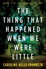 The Thing That Happened When We Were Little - Caroline Kelly Franklin - 9798991785518