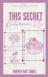 This Secret Between Us - Harper Rae James - 9798991814843