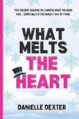 What Melts the Heart - Danielle Dexter - 9798991883108