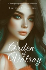 Arden of Valray - Courtney G Hamilton - 9798991894838