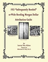 1921 P "Infrequently Reeded" or Wide Reeding Morgan Dollar Attribution Guide - Leroy Van Allen - 9798991964845