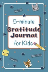 The 5-Minute Gratitude Journal for Kids - Deer Creek Press - 9798992023046