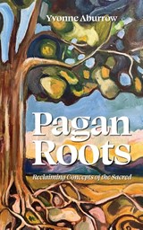 Pagan Roots - Yvonne Aburrow - 9798992183405