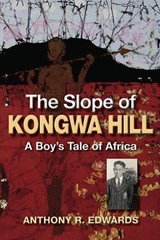 The Slope of Kongwa Hill - Anthony Edwards - 9798992211610