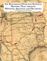 The Butterfield Overland National Historic Trail Through Missouri, Arkansas & Oklahoma - Bob O Crossman ; Greg Wadley - 9798992244021