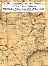 The Butterfield National Historic Trail Through Missouri, Arkansas and Oklahoma - Bob O Crossman ; Greg Wadley - 9798992244038