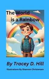 Hill, T: World Is A Rainbow - Tracey D Hill - 9798992285505