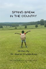 Spring Break in the Country - Sharon Franklin-Ross - 9798992285574