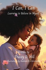 I CAN, I CAN Learning to Believe in Myself - Tracey D Hill - 9798992285598