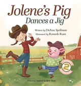 Jolene's Pig Dances a Jig - Deann Spellman - 9798992309836