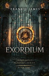 Exordium - Frankie James - 9798992384321