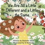 We Are All a Little Different and a Little the Same - Danielle Allen - 9798992429503