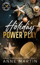 Holiday Power Play: A Rivals to Lovers Hockey Romance Novella - Anne Martin - 9798992437805