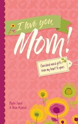 I Love You, Mom! - Blythe Daniel ; Helen McIntosh - 9798992451283