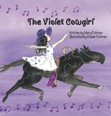 The Violet Cowgirl - Mary Fichtner ; Roslan Fichtner - 9798992491838
