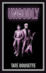 Ungodly - Tate Dousette - 9798992503890