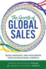 The Secrets of Global Sales - Wendy MacKenzie Pease ; Hannah Feldman Pentz - 9798992520620