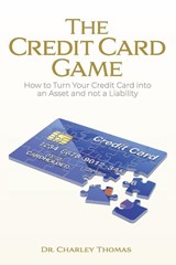 The Credit Card Game - Charley Thomas - 9798992535938