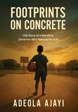 Ajayi, A: Footprints On Concrete - Adeola Ajayi - 9798992535945