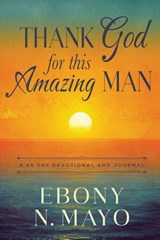 Thank God for This Amazing Man - Ebony N Mayo - 9798992535983