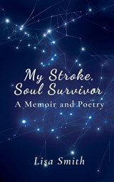 My Stroke, Soul Survivor - Lisa Smith - 9798992555417