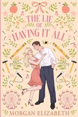 The Lie of Having It All - Morgan Elizabeth - 9798992629583
