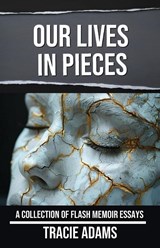 Our Lives in Pieces - Tracie Adams - 9798992661606