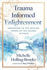Trauma Informed Enlightenment - Michelle Holling-Brooks - 9798992678703
