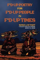 F*d Up Poetry for F*d-Up People in F*d-Up Times - Shwa Laytart - 9798992685442