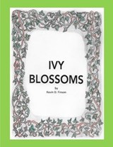 Ivy Blossoms - Kevin D Finson - 9798992738117