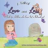 A Tail of Love and Loss: A book for children who have lost a beloved pet - Brittany E. Allen - 9798992749724
