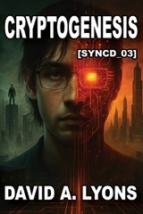 Cryptogenesis [SYNCD_03] - David A Lyons - 9798992756463