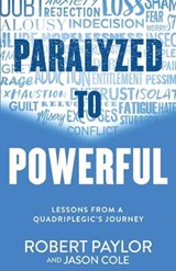 Paralyzed to Powerful - Robert Paylor ; Jason Cole - 9798992779301