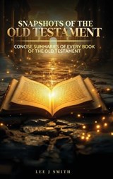 Snapshots of the Old Testament - Lee J Smith - 9798992928419