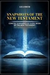 Snapshots of the New Testament - Lee J. Smith - 9798992928433