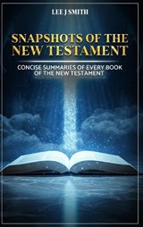 Snapshots of the New Testament - Lee J Smith - 9798992928457