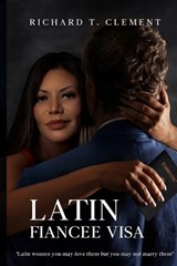 Latin Fiancee Visa - Richard Clement - 9798992991215