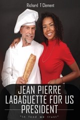 Jean Pierre Labaguette for US President - Richard Clement - 9798992991222