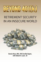 Beyond 401(k) - Dennis Noss ; Edward A Lyon - 9798992994469