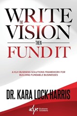 Write the Vision Then Fund It - Kara Lock-Harris - 9798993015613