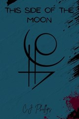 This Side of the Moon - C J Phillips - 9798993040547