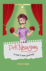 Dirk Necessary - Kelly S Ward - 9798993087511