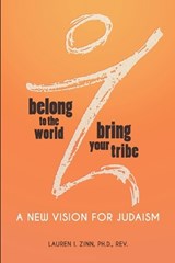 Belong to the World Bring Your Tribe: A New Vision for Judaism - Lauren I. Zinn - 9798993094502