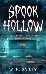 Spook Hollow - W H Bailey - 9798993193939