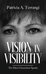 Vision in Visibility - Patricia A Terrangi - 9798993214535