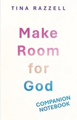 Make Room for God Companion Notebook - Tina Razzell - 9798993364988