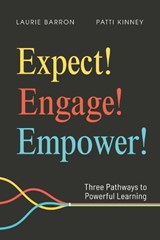 Expect! Engage! Empower! - Laurie Barron ; Patti Kinney - 9798993370132