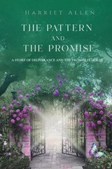 The Pattern and the Promise - Harriet Allen - 9798993407319