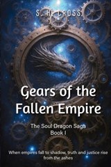 Gears of the Fallen Empire - S H Cross - 9798993453163